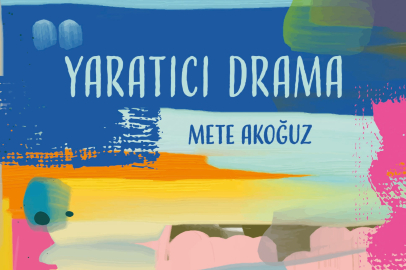 Mete Akoğuz'un "Yaratıcı Drama" adlı kitabı yayımlandı